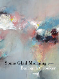 Ebooks available to download Some Glad Morning: Poems 9780822965923 by Barbara Crooker (English literature)