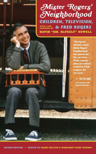 Title: Mister Rogers' Neighborhood: Children, Television, and Fred Rogers, Author: Mark Collins
