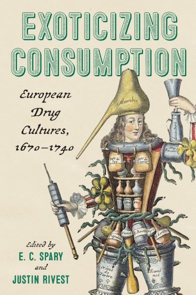 Exoticizing Consumption: European Drug Cultures, 1670-1740