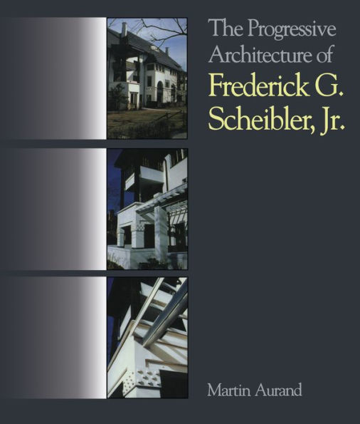 The Progressive Architecture Of Frederick G. Scheibler, Jr