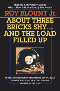 Title: About Three Bricks Shy...And the Load Filled Up, Author: Roy Blount Jr.