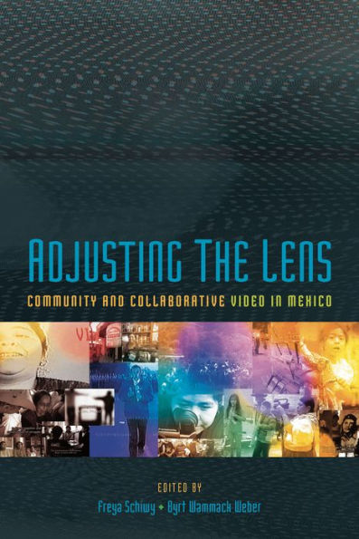 Adjusting the Lens: Community and Collaborative Video in Mexico