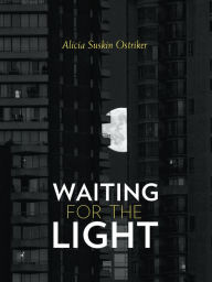 Title: Waiting for the Light, Author: Alicia Suskin Ostriker