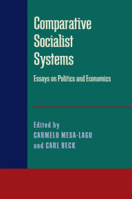 Title: Comparative Socialist Systems: Essays on Politics and Economics, Author: Carmelo Mesa-Lago