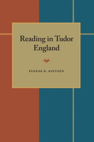 Title: Reading in Tudor England, Author: Eugene R. Kintgen
