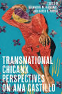 Transnational Chicanx Perspectives on Ana Castillo