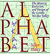 Alphabet: The History, Evolution, and Design of the Letters We Use Today