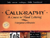 Title: Calligraphy: A Course in Hand Lettering, Author: Maryanne Grebenstein