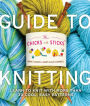 Chicks with Sticks Guide to Knitting: Learn to Knit with More Than 30 Cool, Easy Patterns