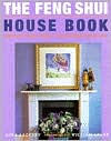 Feng Shui House Book: Change Your Home, Transform Your Life