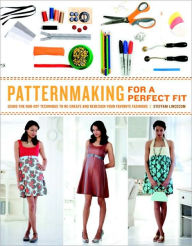 Title: Patternmaking for a Perfect Fit: Using the Rub-off Technique to Re-create and Redesign Your Favorite Fashions, Author: Steffani Lincecum