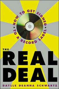 Title: Real Deal: How to Get Signed to a Record Label, Author: Daylle Deanna Schwartz