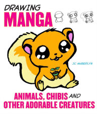Title: Drawing Manga Animals, Chibis, and Other Adorable Creatures, Author: J.C. Amberlyn
