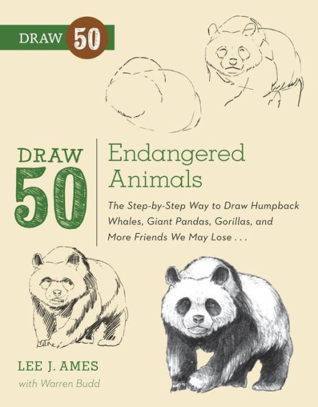 Draw 50 Endangered Animals: The Step-by-Step Way to Draw Humpback Whales, Giant Pandas, Gorillas, and More Friends We May Lose...