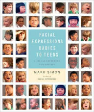Facial Expressions Babies to Teens: A Visual Reference for Artists