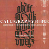 Title: Calligraphy Bible: A Complete Guide to More Than 100 Essential Projects and Techniques, Author: Maryanne Grebenstein