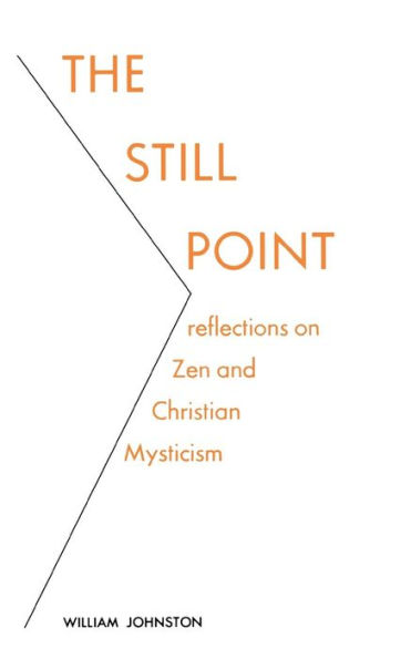 The Still Point: Reflections on Zen and Christian Mysticism / Edition 8
