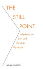 The Still Point: Reflections on Zen and Christian Mysticism / Edition 8