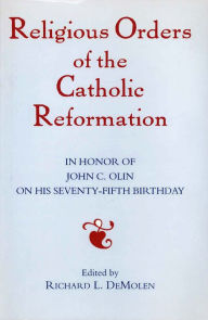 Title: Religious Orders of the Catholic Reformation, Author: Richard DeMolen