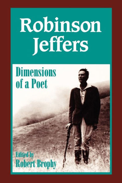 Robinson Jeffers: The Dimensions of a Poet / Edition 2