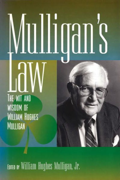Mulligan's Law: The Wit and Wisdom of William Hughes Mulligan / Edition 1