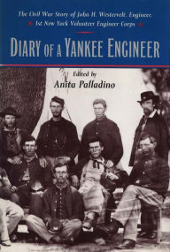 Title: Diary of a Yankee Engineer: The Civil War Diary of John Henry Westervelt, Author: Anita Palladino