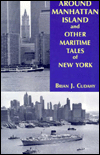 Title: Around Manhattan Island and Other Tales of Maritime NY / Edition 2, Author: Brian J. Cudahy
