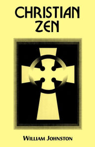 Title: Christian Zen: A Way of Meditation, Author: William Johnston