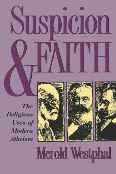 Suspicion and Faith: The Religious Uses of Modern Atheism / Edition 1