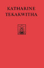 Katharine Tekakwitha: The Life of the Mohawks