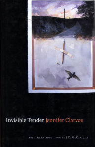Title: Invisible Tender, Author: Jennifer Clarvoe