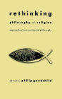 Rethinking Philosophy of Religion: Approaches from Continental Philosophy