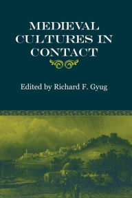Title: Medieval Cultures in Contact, Author: Richard F. Gyug