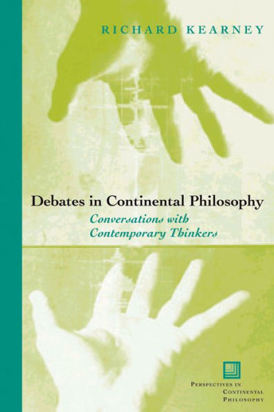 Debates in Continental Philosophy: Conversations with Contemporary Thinkers / Edition 3