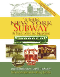 Title: The New York Subway: Its Construction and Equipment, Author: Interborough Rapid Transit