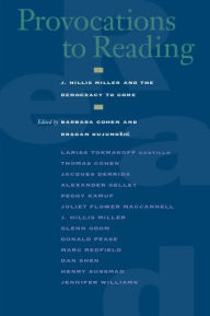 Title: Provocations to Reading: J. Hillis Miller and the Democracy to Come / Edition 2, Author: Barbara Cohen