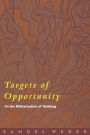 Targets of Opportunity: On the Militarization of Thinking / Edition 4