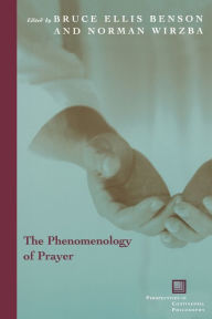 Title: The Phenomenology of Prayer, Author: Bruce Ellis Benson