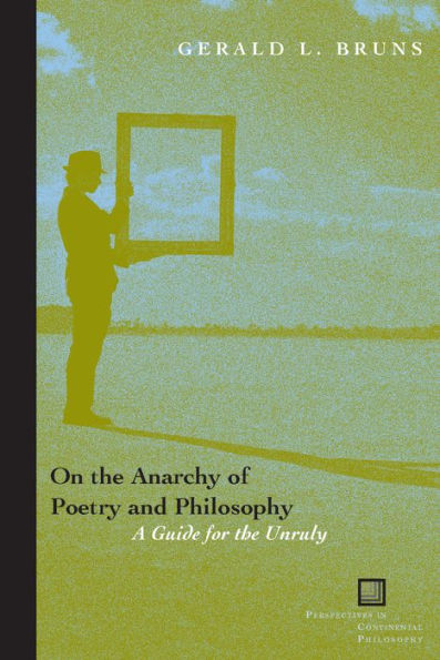 On the Anarchy of Poetry and Philosophy: A Guide for the Unruly / Edition 2