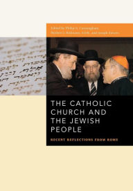 Title: The Catholic Church and the Jewish People: Recent Reflections from Rome / Edition 2, Author: Philip A Cunningham