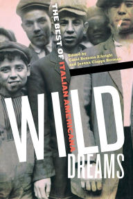 Title: Wild Dreams: The Best of Italian Americana / Edition 2, Author: Carol Bonomo Albright