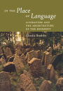 In the Place of Language: Literature and the Architecture of the Referent