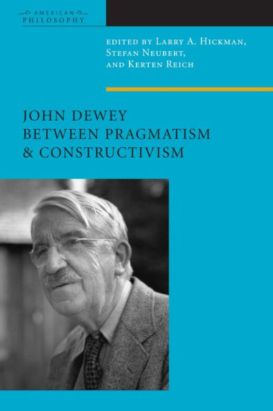 John Dewey Between Pragmatism and Constructivism / Edition 3