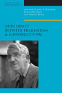 John Dewey Between Pragmatism and Constructivism / Edition 3