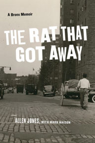 Title: The Rat That Got Away: A Bronx Memoir / Edition 3, Author: Allen Jones
