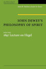 John Dewey's Philosophy of Spirit: with the 1897 Lecture on Hegel / Edition 3
