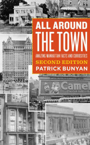 All Around the Town: Amazing Manhattan Facts and Curiosities, Second Edition