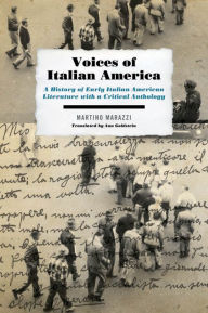 Title: Voices of Italian America: A History of Early Italian American Literature with a Critical Anthology, Author: Martino Marazzi