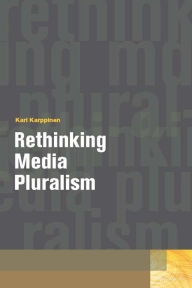 Title: Rethinking Media Pluralism, Author: Kari Karppinen