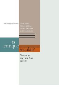 Title: Is Critique Secular?: Blasphemy, Injury, and Free Speech, Author: Talal Asad